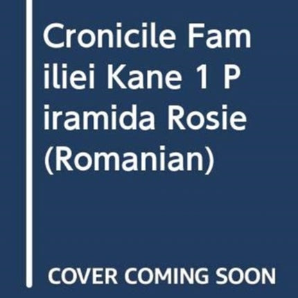 CRONICILE FAMILIEI KANE 1 PIRAMIDA ROSIE