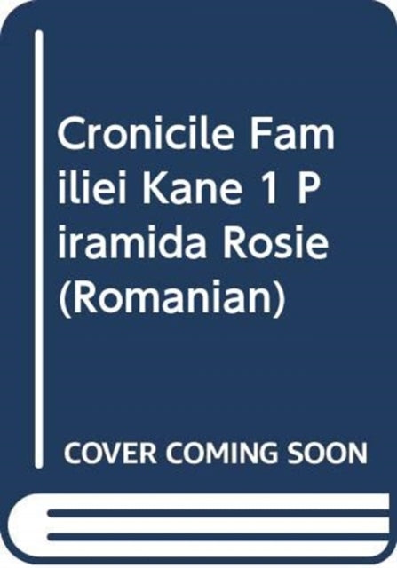 CRONICILE FAMILIEI KANE 1 PIRAMIDA ROSIE