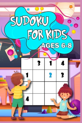 Sudoku for Kids age 6-8: Learn the Sudoku Way 200 puzzled with solutions, 4x4 size, from easy to hard Perfect for you child
