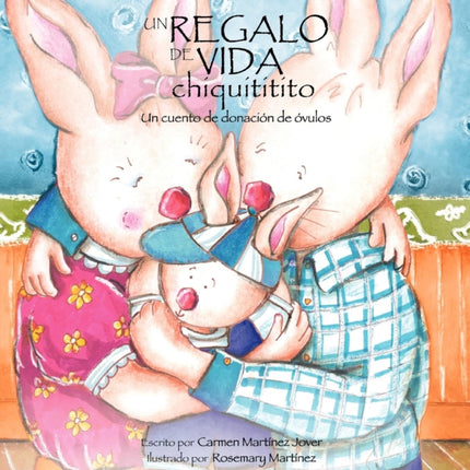 Un Regalo de Vida Chiquititito, Un Cuento de Donacion de Ovulos Para Ninos