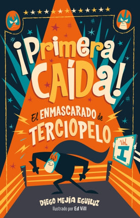 ¡Primera caída! (El enmascarado de terciopelo 1)/ First Fall!