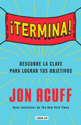 ¡Termina!: Regálate el Don de hacer las cosas /