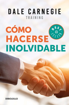 Cómo hacerse inolvidable / Make Yourself