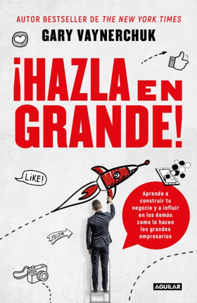 ¡Hazla en grande! / Crushing It! : How Great Entrepreneurs Build Their Business and Influence-and How You Can, Too