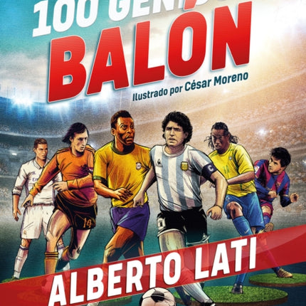 100 genios del balón / 100 Soccer Geniuses