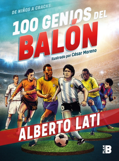 100 genios del balón / 100 Soccer Geniuses