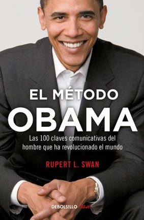 El método Obama, Las 100 claves comunicativas del hombre que han revolucionado el mundo / The Obama's Method