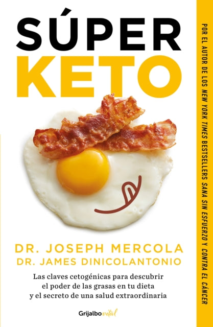 Súper Keto / Superfuel: Ketogenic Keys to Unlock the Secrets of Good Fats, Bad Fats, and Great Health