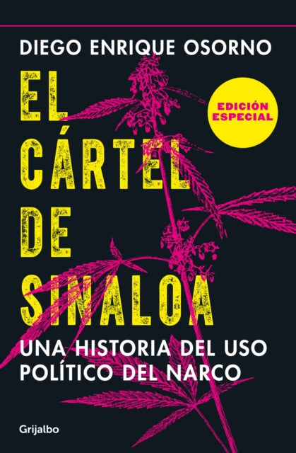 El cártel de Sinaloa (Edición especial) / The Sinaloa Cartel. A History of the Political... (Special Edition)