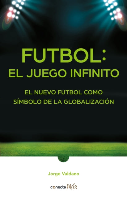 Fútbol: el Juego infinito / Football Infinite Game: The New Football as a Symbol of Globalization