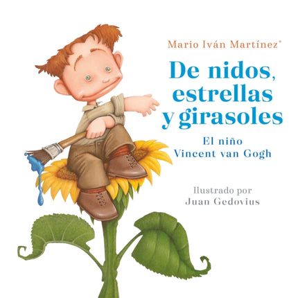 De nidos, estrellas y girasoles. El niño Vincent Van Gogh / Nests, Stars and Sunflowers. Vincent Van Gogh As a Child