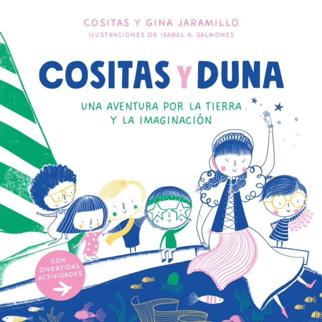 Cositas y Duna: Una aventura por la tierra y la imaginación / Cositas and Duna: An Adventure through Earth and Our Imagination