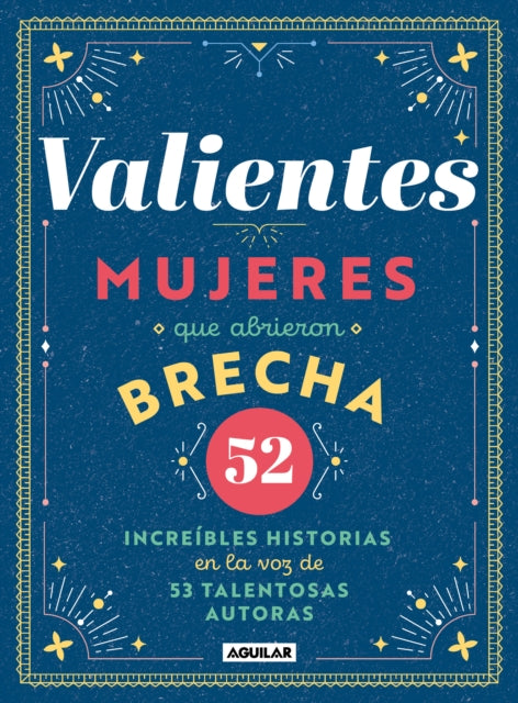 Valientes: Mujeres que abrieron brecha / Women Who Made a Breakthrough