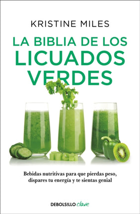 La biblia de los licuados verdes / The Green Smoothie Bible: 300 Delicious Recipes