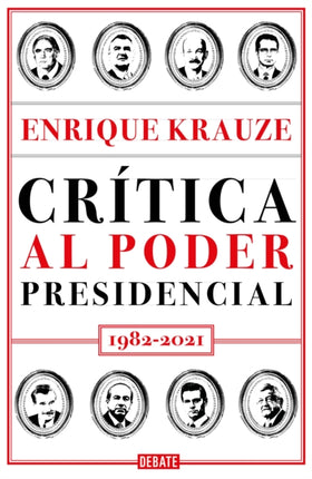 Crítica al poder presidencial: 1982-2021 / A Critique of Presidential Power in M exico: 1982-2021