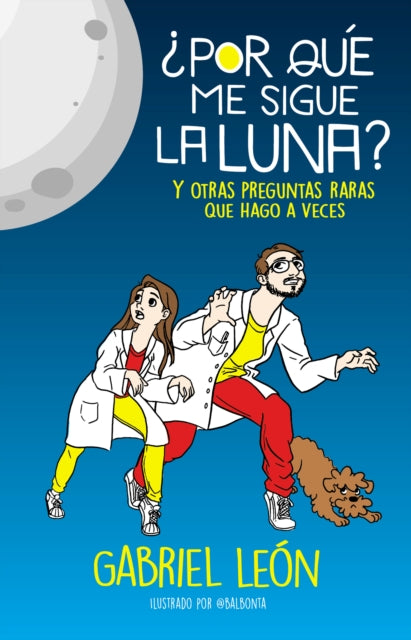 ¿Por qué me sigue la luna? Y otras preguntas raras que hago a veces / Why is the   Moon Following Me? And Other Rare Questions I Sometimes Ask