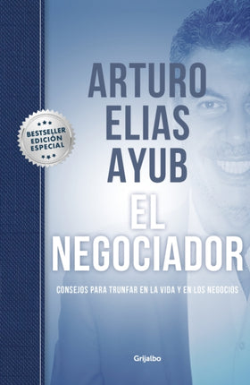 El negociador (Edición especial) / The Negotiator (Special edition): Consejos para triunfar en la vida y en los negocios / Tips for Success in Life a nd in Business