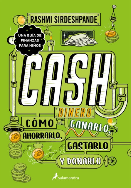 Dinero: cómo ganarlo, ahorrarlo, gastarlo y donarlo / Cash: How to Earn It, Save  It, Spend It, Grow It, Give It