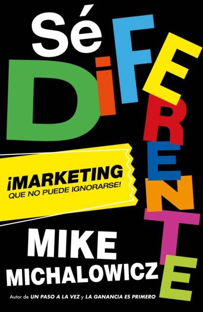 Sé diferente: Marketing que no puede ignorarse / Get Different, Marketing That C an't Be Ignored!