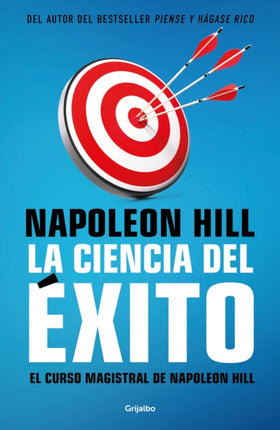 La ciencia del éxito/ Napoleon Hill's Master Course. The Original Science of Suc cess