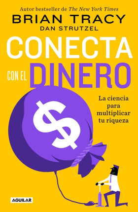 Conecta con el dinero/ The Science of Money: How to Increase Your Income and Become Wealthy