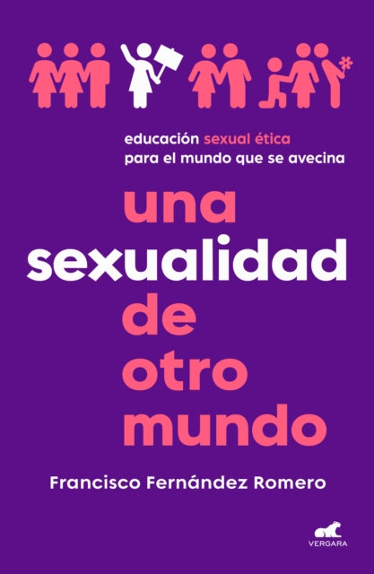 Una sexualidad de otro mundo: Educación sexual ética para el mundo que se avecin a / An Out-of-this-world Sexuality: Ethical Sexual Education for the Future..