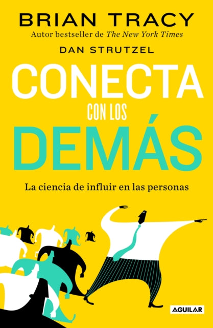 Conecta con los demás. La ciencia de influir en las personas / The Science of In fluence: How to Inspire Yourself...