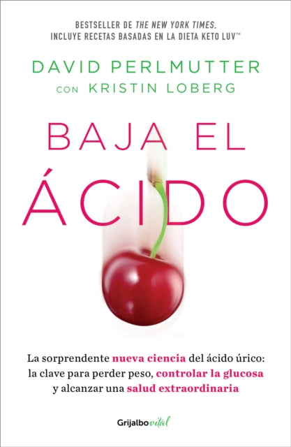 Baja el ácido: La sorprendente nueva ciencia del ácido úrico  / Drop Acid: The S urprising New Science of Uric Acid