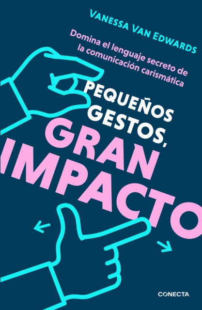 Pequeños gestos, gran impacto / Cues: Master the Secret Language of Charismatic Communication