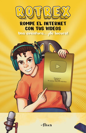 Rotrex: Rompe el internet con tus videos. Una aventura ¡de locura! / RoTrex: Bre ak the Internet With Your Videos. A Mad Adventure!