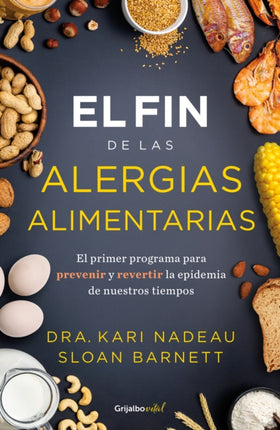 El fin de las alergias alimentarias / The End of Food Allergy: The First Program  to Prevent and Reverse a 21st Century Epidemic