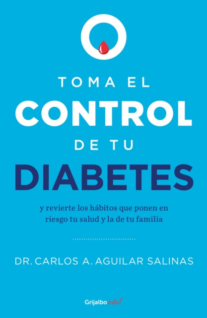 Toma el control de tu diabetes y revierte los hábitos que ponen en riesgo tu sal ud / Take Control of Your Diabetes and Undo the Habits