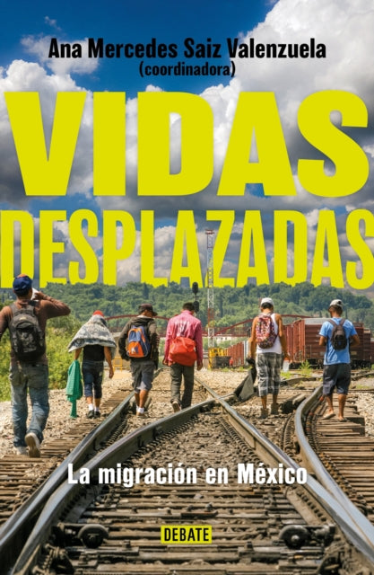 Vidas desplazadas: La migración en México / Displaced Lives. The History of Migr ation in Mexico