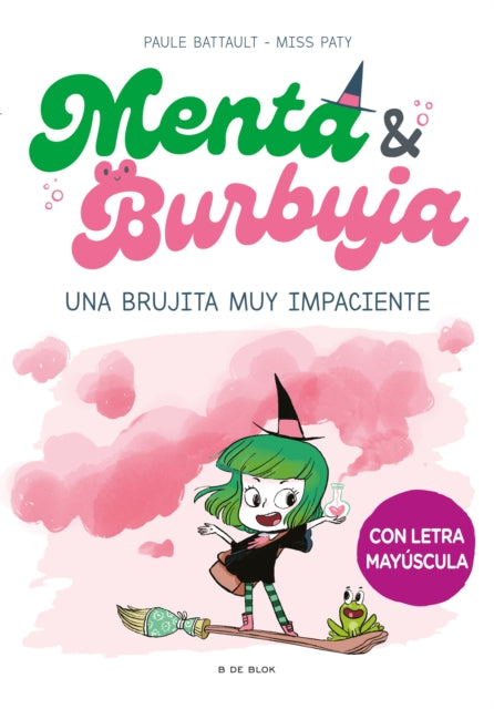 Menta y Burbuja: Una brujita muy impaciente / Mint & Bubble: A Very Impatient Li ttle Witch