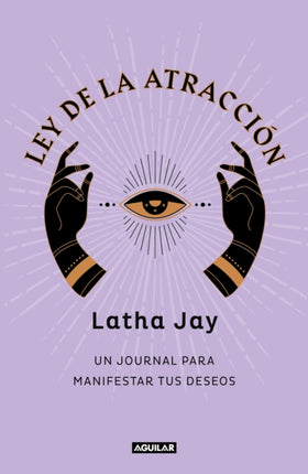 Ley de atracción. Un journal para manifestar tus deseos / Law of Attraction Mani festation Journal