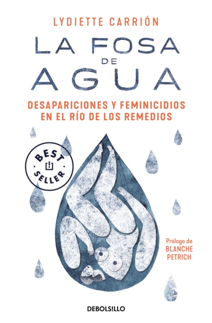 La fosa de agua: Desapariciones y feminicidios en el río de los remedios / The W ater Pit: Disappearances and Feminicide in the Remedios River