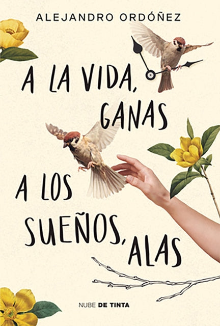 A la vida, ganas; a los sueños, alas / Give Hope to Life, and Wings to Your Drea ms