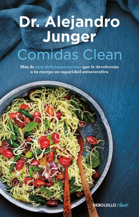 Comidas clean  Clean Eats  Over 200 Delicious Recipes to Reset Your Bodys Natural Balance and Discover What It Means to Be Truly Healthy