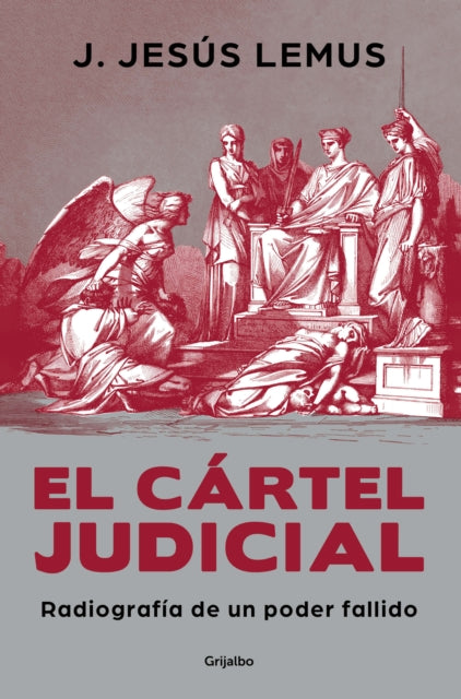 El cártel judicial Radiografía de un poder fallido  Judicial Cartel. XRay of a Failing Power