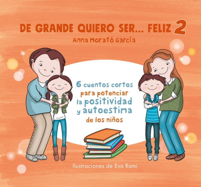 De grande quiero ser feliz 2 6 cuentos cortos para potenciar la positividad y a u toestima de los niños  When I Grow Up I Want to Be Happy 2 6 Short Storie