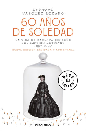 60 años de soledad  Carlota Empress of Mexico A Novel
