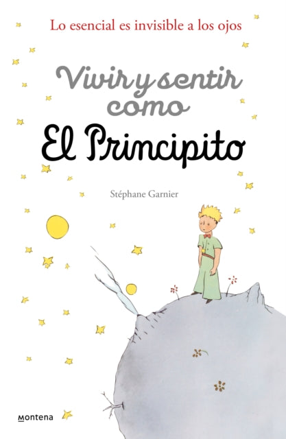 Vivir y sentir como El principito Lo esencial es