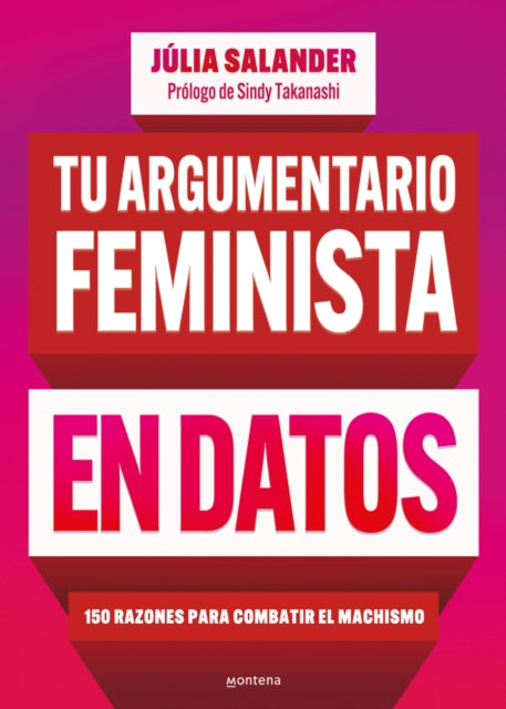 Tu argumentario feminista en datos 150 razones para combatir el machismo  Your  Fe minist Argument in Facts 150 Reasons to Combat Machismo