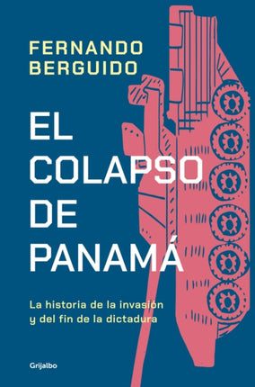 El colapso de Panamá La historia de la invasión y