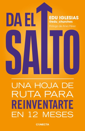 Da el salto Una hoja de ruta para reinventarte en 12 meses  Take the Leap A R oadmap to Reinvent Yourself in 12 Months