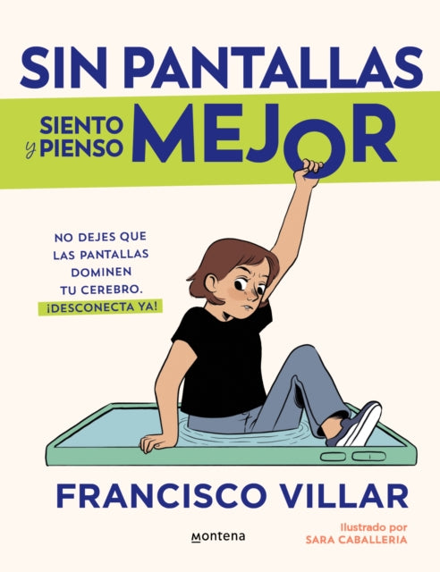 Sin pantallas siento y pienso mejor. No dejes que las pantallas dominen tu cerebro. Desconecta ya  Better Without Screens
