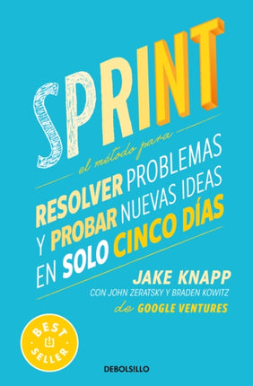 Sprint El método para resolver problemas y probar nuevas ideas en solo cinco días  Sprint  How to Solve Big Problems and Test New Ideas in Just Five Days
