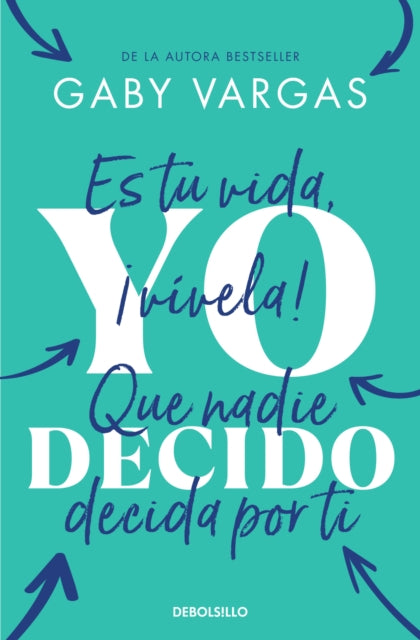 Yo decido. Es tu vida vívela Que nadie decida por