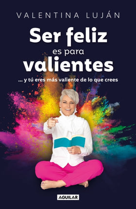 Ser feliz es para valientes  Being Happy Is for