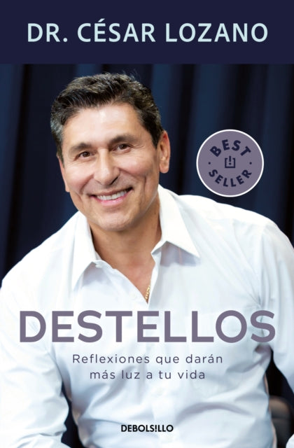 Destellos Reflexiones que darán más luz a tu vida